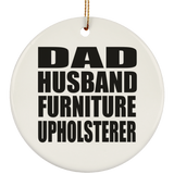 Dad Husband Furniture Upholsterer - Circle Ornament