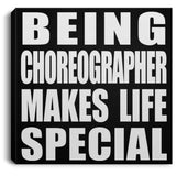 Being Choreographer Makes Life Special - Canvas Square
