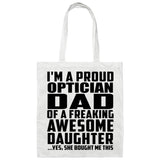 Proud Optician Dad Of Awesome Daughter - Tote Bag White