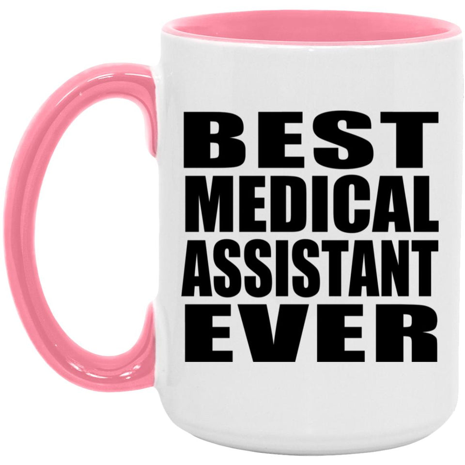 Best Medical Assistant Ever - 15oz Accent Mug Pink