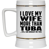I Love My Wife More Than Tuba - Beer Stein