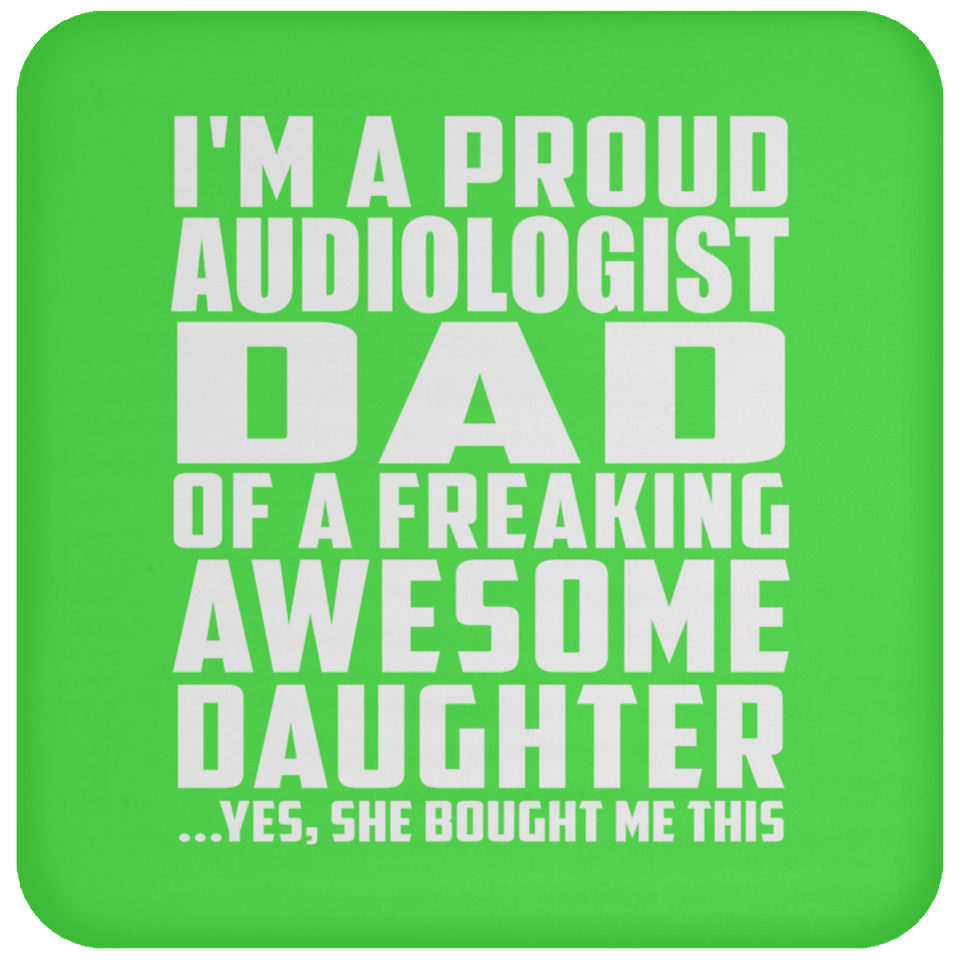 Proud Audiologist Dad Of Awesome Daughter - Drink Coaster