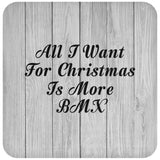All I Want For Christmas Is More BMX - Drink Coaster F
