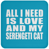 All I Need Is Love And My Serengeti Cat - Drink Coaster