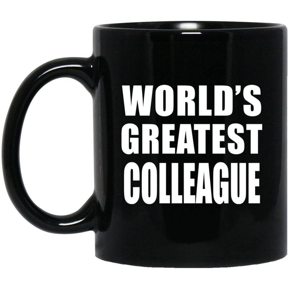 World's Greatest Colleague - 11 Oz Coffee Mug Black