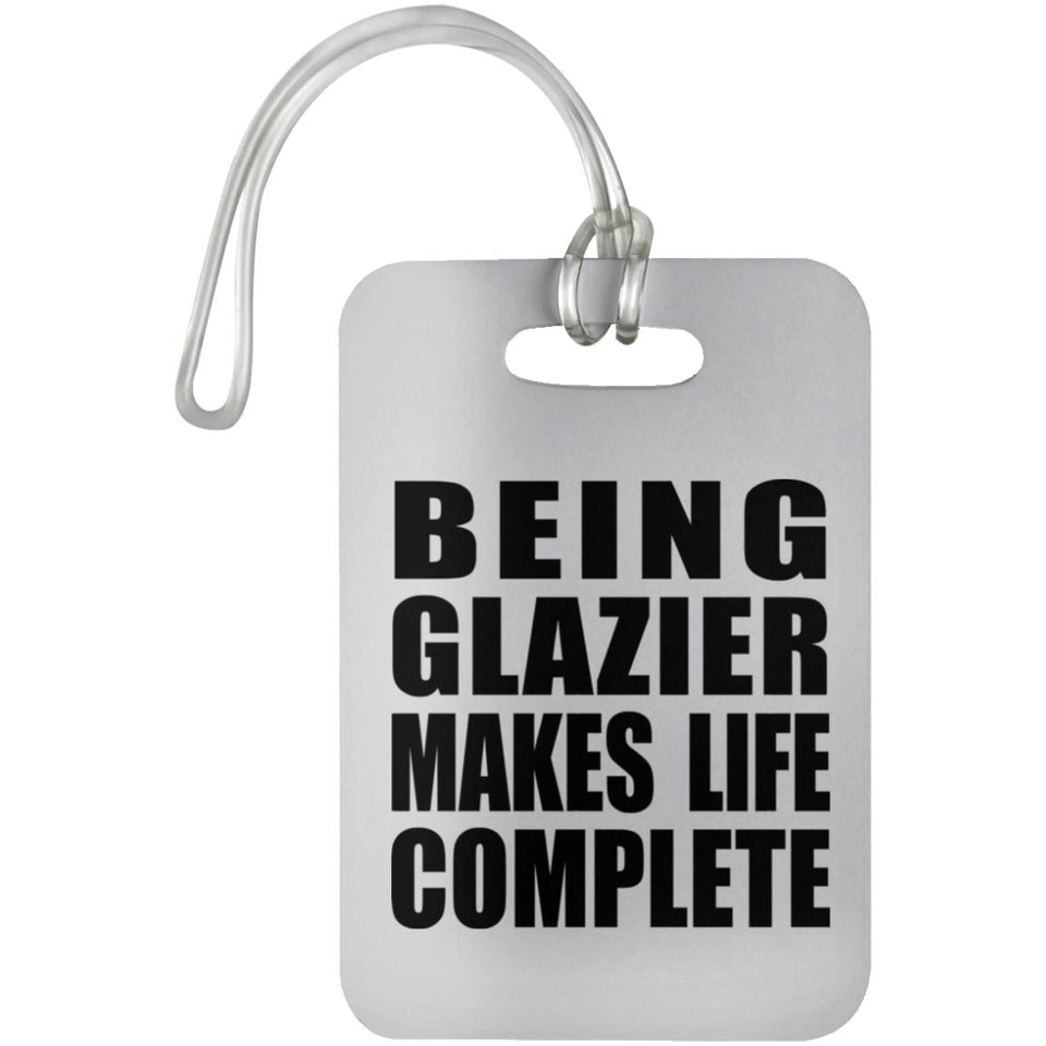 Being Glazier Makes Life Complete - Luggage Bag Tag