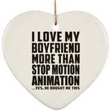 I Love My Boyfriend More Than Stop Motion Animation - Heart Ornament