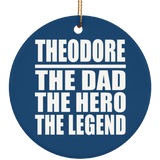 Theodore The Dad The Hero The Legend - Circle Ornament