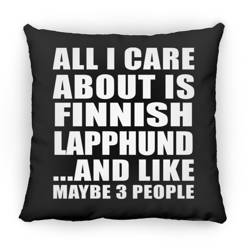 All I Care About Is Finnish Lapphund - Throw Pillow Black