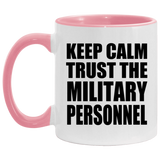 Keep Calm and Trust The Military Personnel - 11oz Accent Mug Pink
