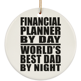 Financial Planner By Day World's Best Dad By Night - Circle Ornament
