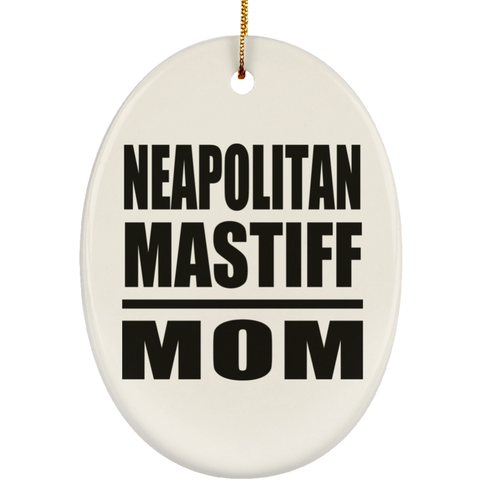Neapolitan Mastiff Mom - Oval Ornament