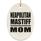 Neapolitan Mastiff Mom - Oval Ornament