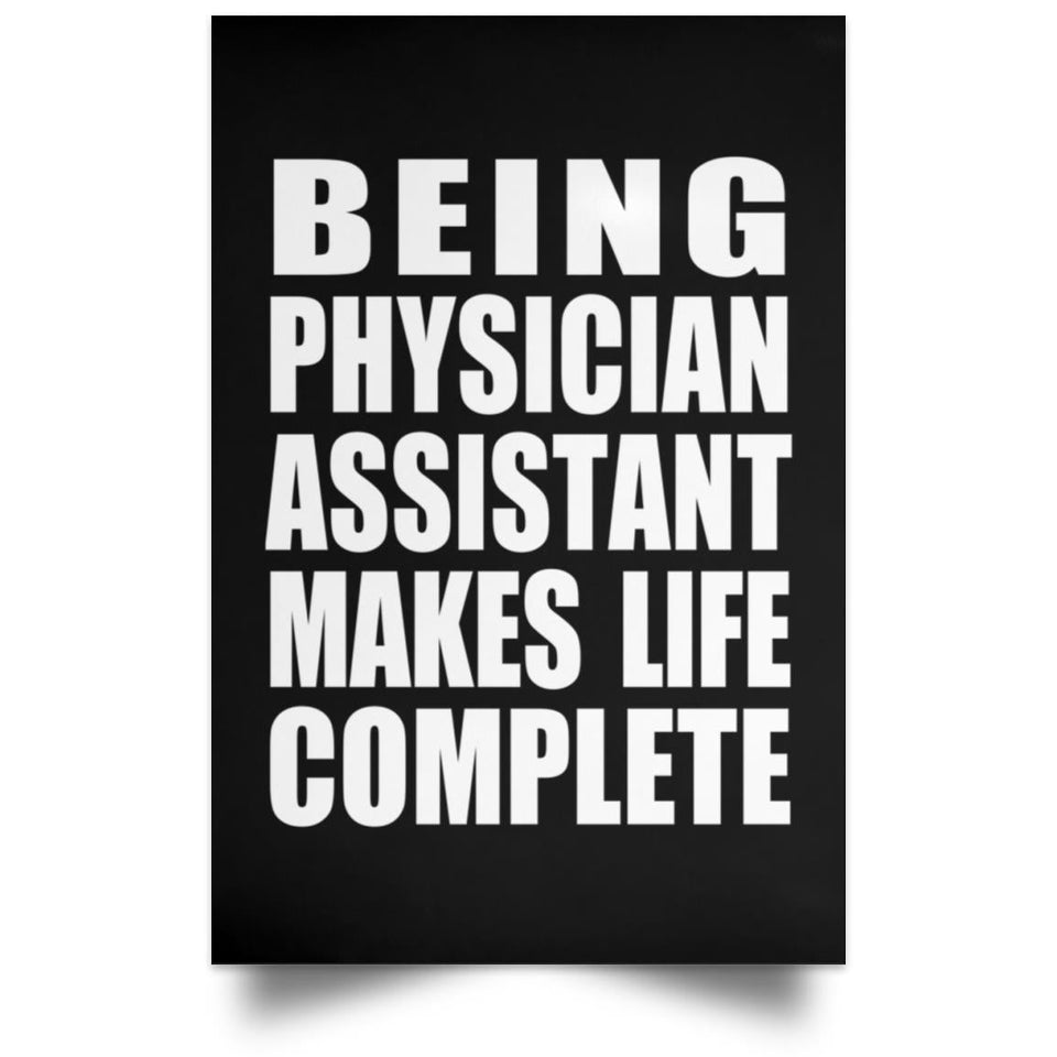 Being Physician Assistant Makes Life Complete - Poster Portrait
