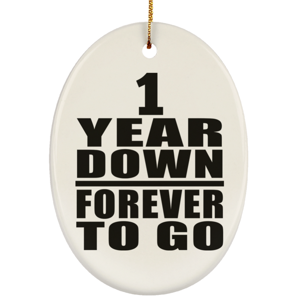 1st Anniversary 1 Year Down Forever to Go - Oval Ornament