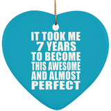 7th Birthday Took 7 Years To Become Awesome & Perfect - Heart Ornament