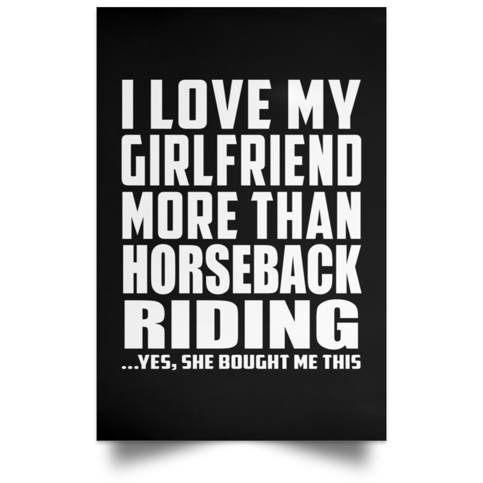 I Love My Girlfriend More Than Horseback Riding - Poster Portrait