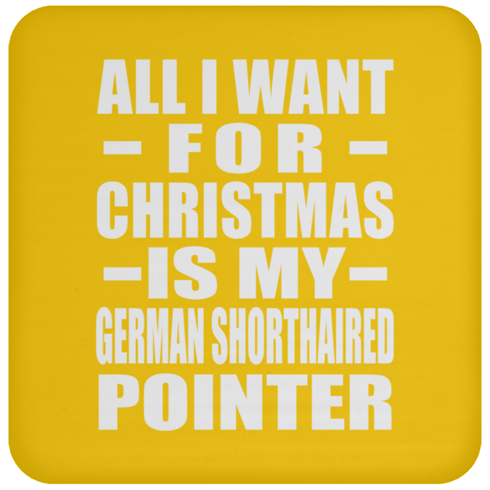 All I Want For Christmas Is My German Shorthaired Pointer - Coaster