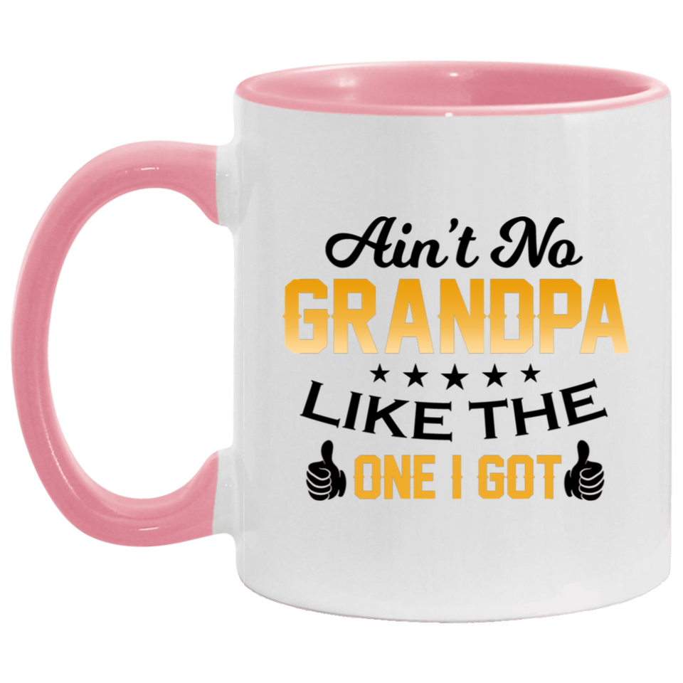 Ain't No Grandpa Like The One I Got - 11oz Accent Mug Pink