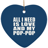 All I Need Is Love And My Pop-Pop - Heart Ornament