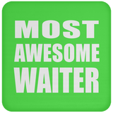 Most Awesome Waiter - Drink Coaster