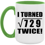 54th Birthday I Turned Square Root of 729 Twice - 15oz Accent Mug Green