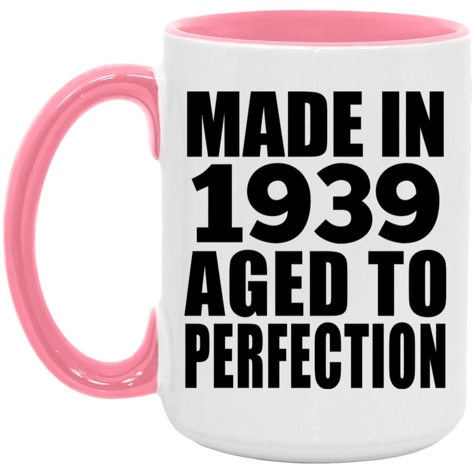 85th Birthday Made In 1939 Aged to Perfection - 15oz Accent Mug Pink