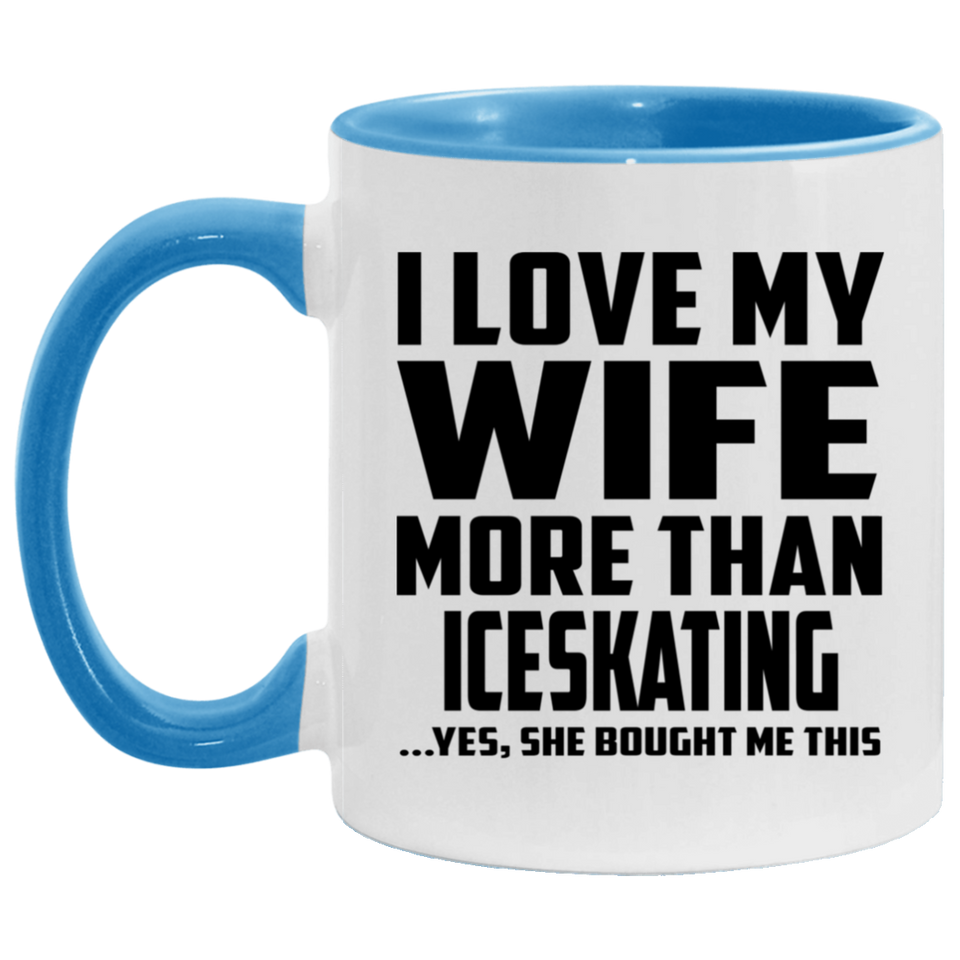 I Love My Wife More Than Iceskating - 11oz Accent Mug Blue
