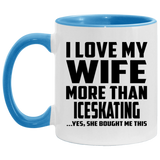 I Love My Wife More Than Iceskating - 11oz Accent Mug Blue
