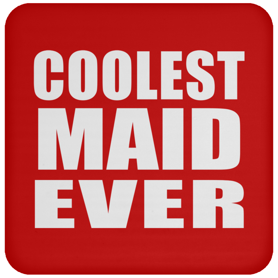 Coolest Maid Ever - Drink Coaster