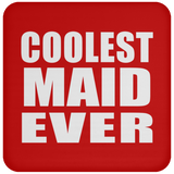 Coolest Maid Ever - Drink Coaster