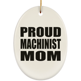 Proud Machinist Mom - Oval Ornament