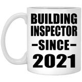 Building Inspector Since 2021 - 11oz Coffee Mug