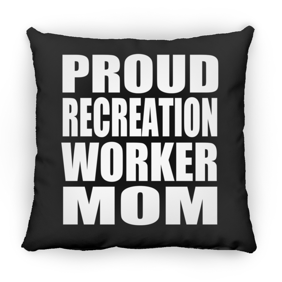 Proud Recreation Worker Mom - Throw Pillow Black