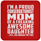 Proud Conservationist Mom Of Awesome Daughter - Drink Coaster