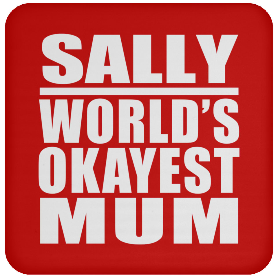 Sally World's Okayest Mum - Drink Coaster