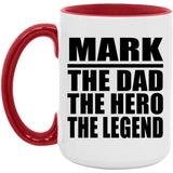 Mark The Dad The Hero The Legend - 15oz Accent Mug Red