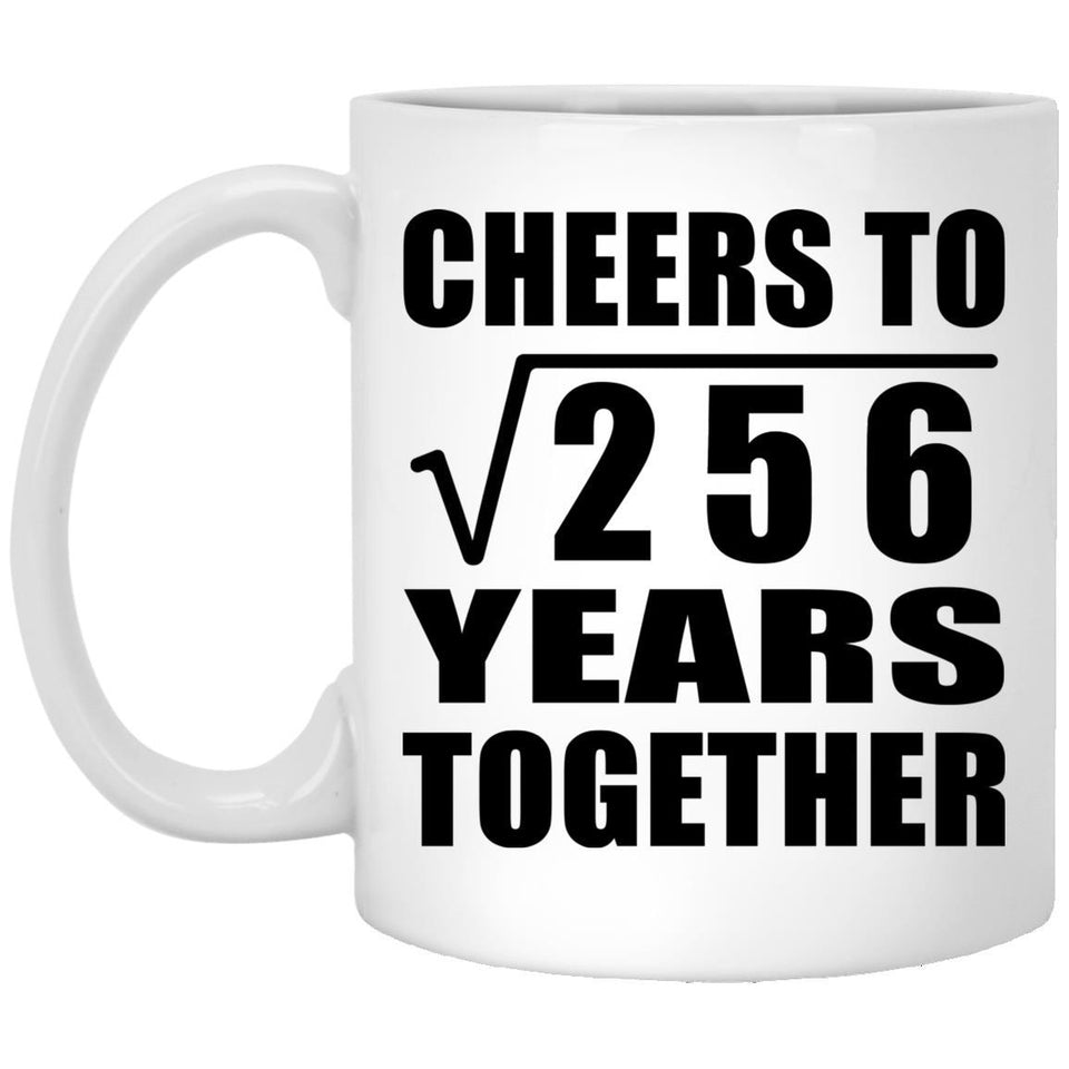 16th Anniversary Cheers To Square Root of 256 Years Together - 11oz Coffee Mug
