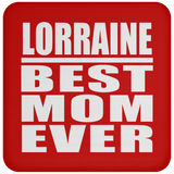 Lorraine Best Mom Ever - Drink Coaster