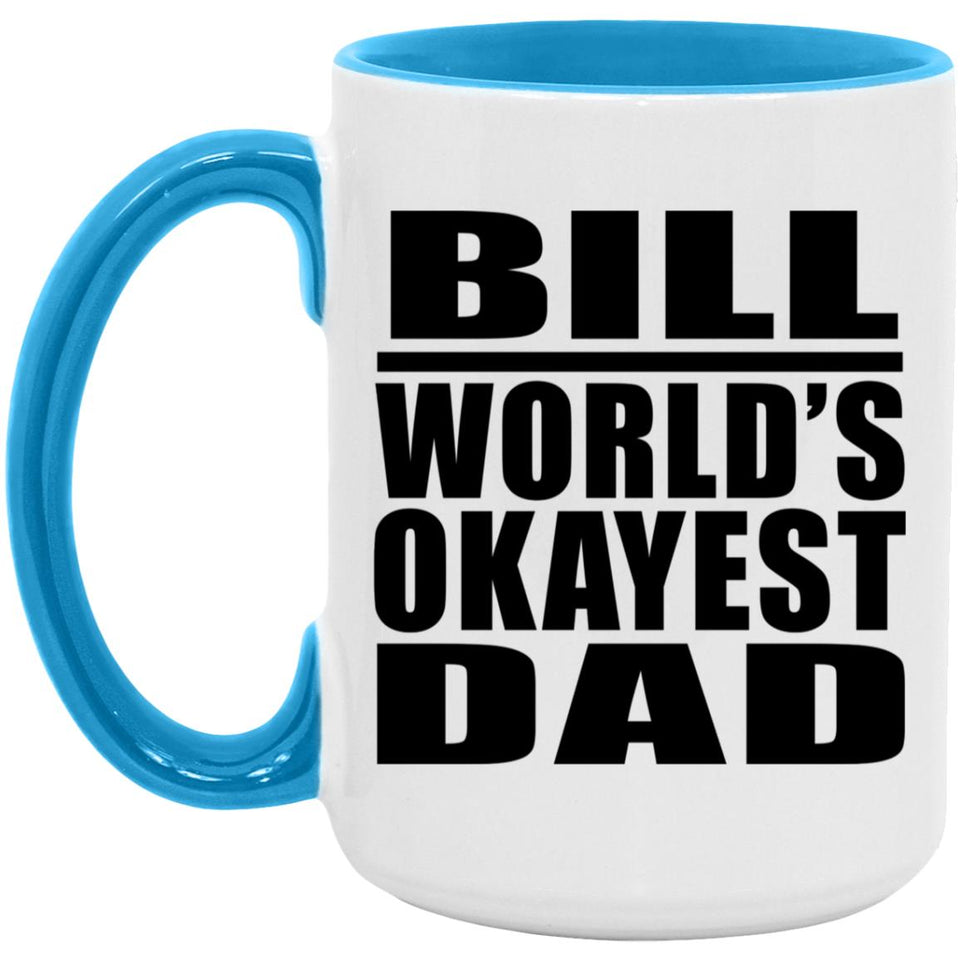 Bill World's Okayest Dad - 15oz Accent Mug Blue