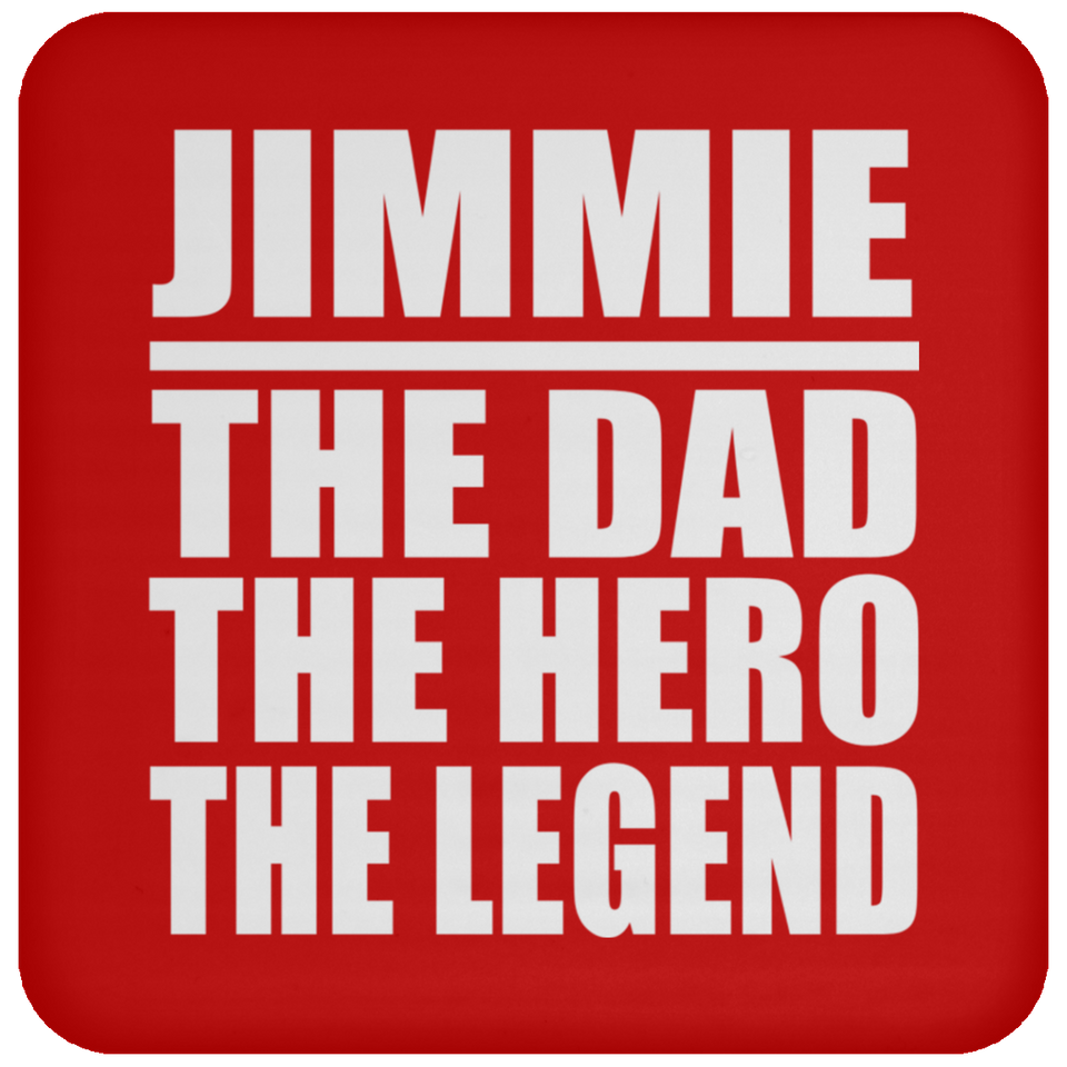 Jimmie The Dad The Hero The Legend - Drink Coaster