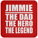Jimmie The Dad The Hero The Legend - Drink Coaster
