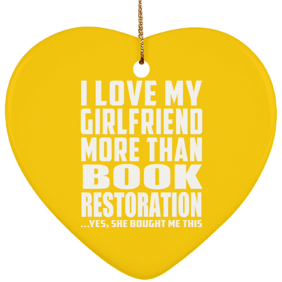 I Love My Girlfriend More Than Book Restoration - Heart Ornament