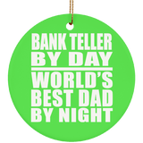 Bank Teller By Day World's Best Dad By Night - Circle Ornament