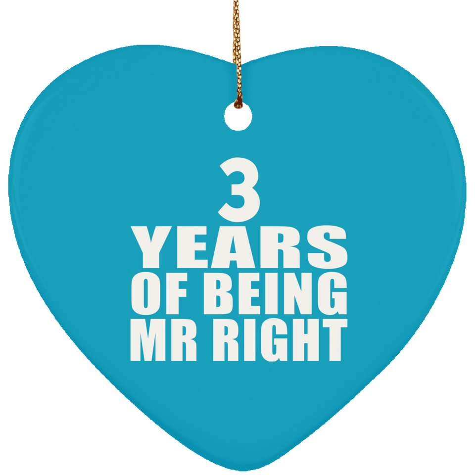 3rd Anniversary 3 Years Of Being Mr Right - Heart Ornament