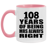 108th Anniversary 108 Years of Being Mrs Always Right - 11oz Accent Mug Pink