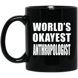 World's Okayest Anthropologist - 11 Oz Coffee Mug Black