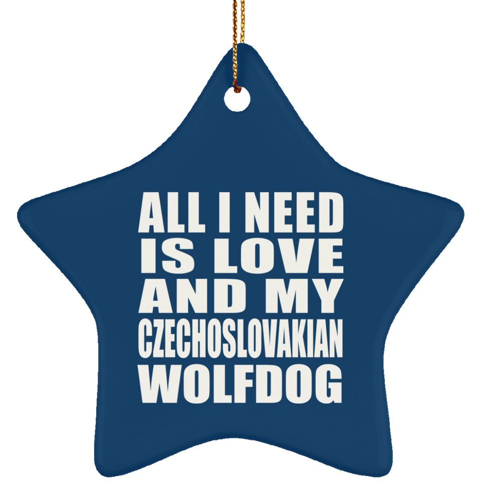 All I Need Is Love And My Czechoslovakian Wolfdog - Star Ornament