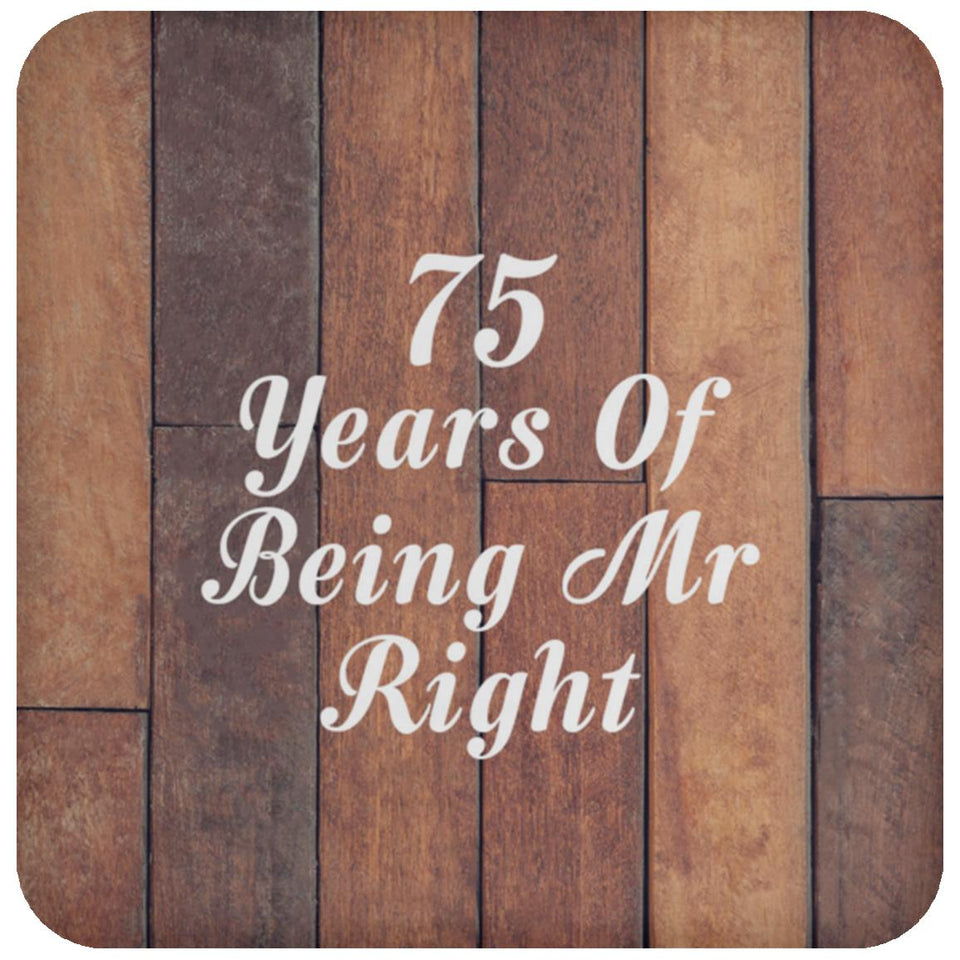 75th Anniversary 75 Years Of Being Mr Right - Drink Coaster E