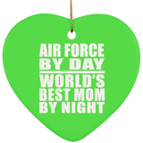 Air Force By Day World's Best Mom By Night - Heart Ornament